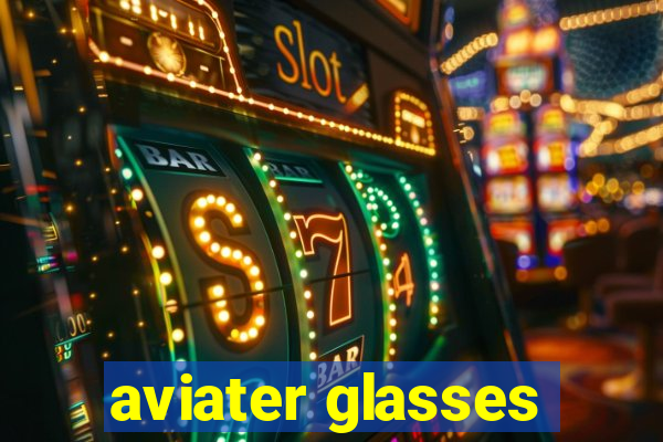 aviater glasses